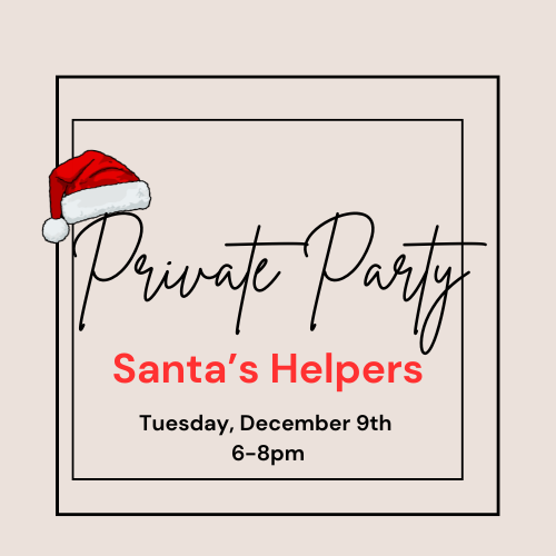 Private Party ~ Santa's Helpers ~ Tuesday, December 9th 6-8pm