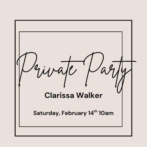 Private Party~Clarissa Walker - Saturday, February 14th at 10am