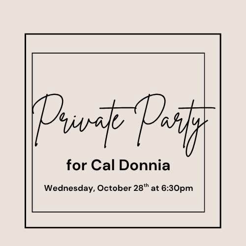 Private Party for Cal Donnia ~Wednesday, October 28th at 6:30pm